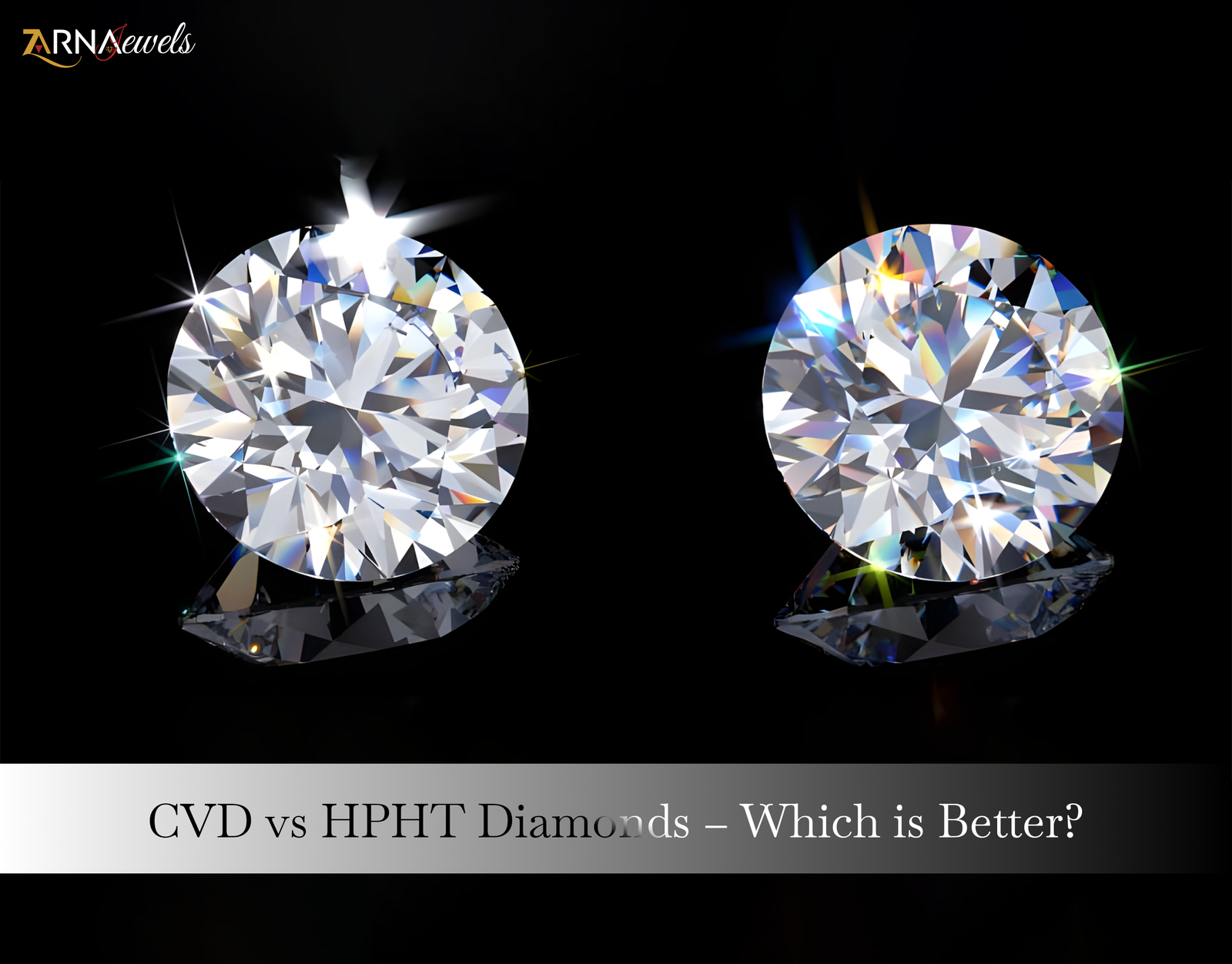 CVD vs HPHT Diamonds – Which is Better?